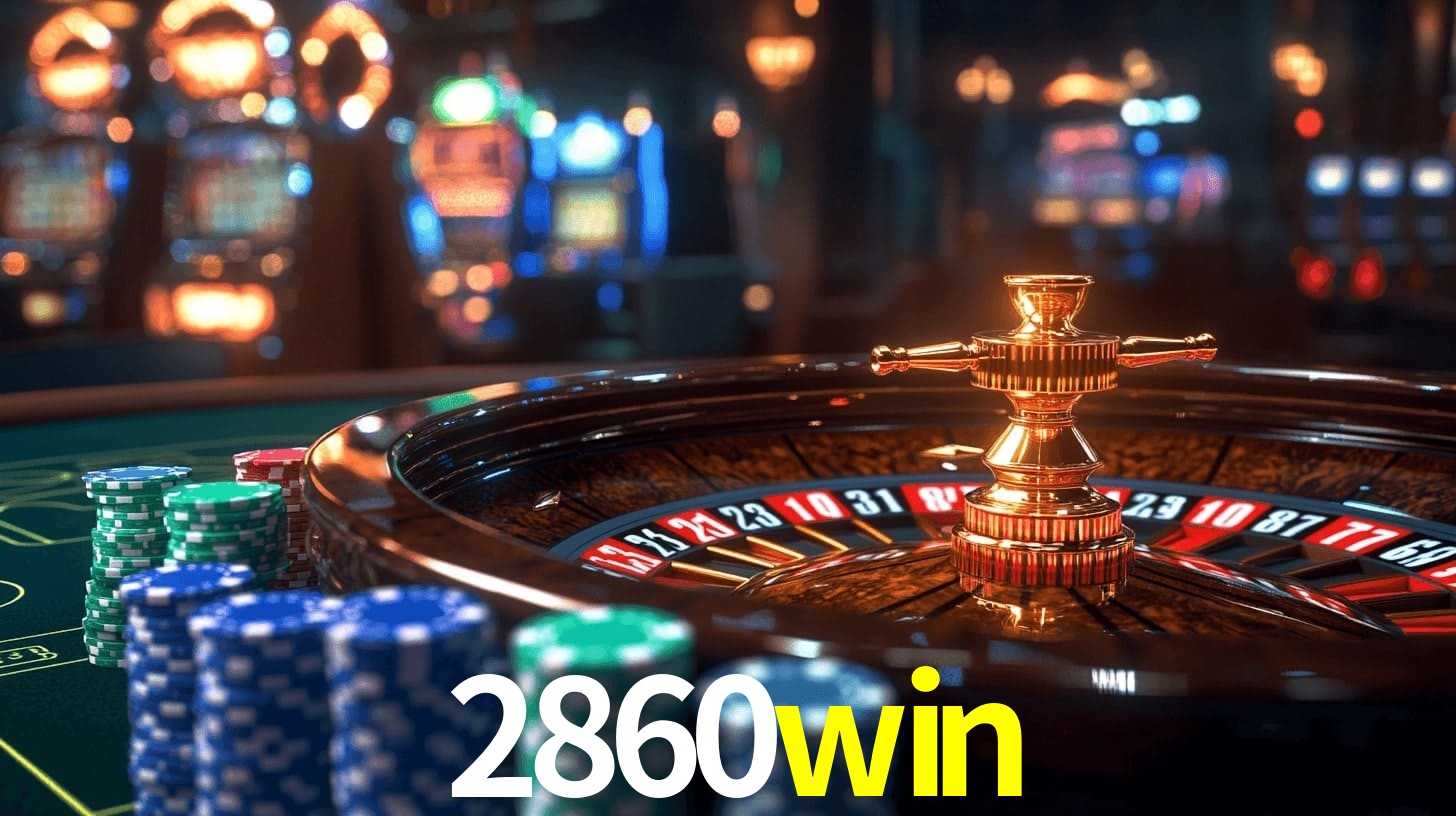 2860win: Jogos de Caça-Níqueis-Altas Recompensas, Roleta-Velocidade, Blackjack-Desafios Máximos